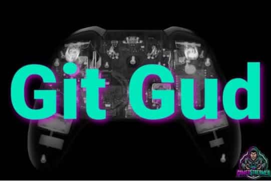 ▷ Git Gud  Gamer Streamer